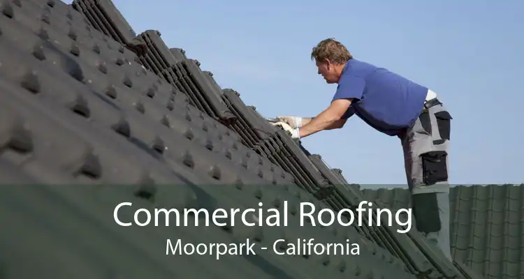 Commercial Roofing Moorpark - California