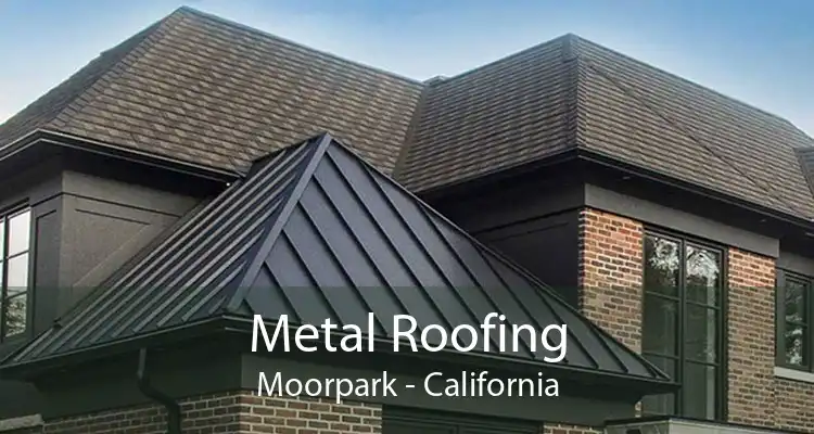 Metal Roofing Moorpark - California