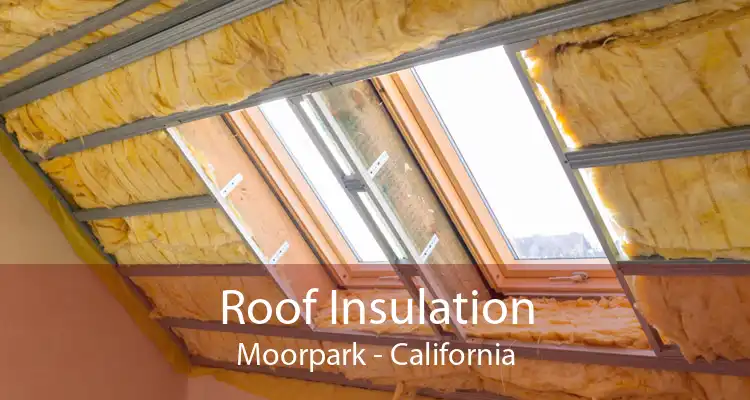 Roof Insulation Moorpark - California