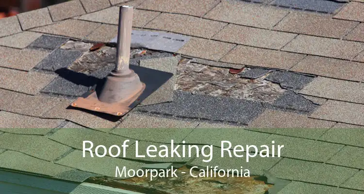 Roof Leaking Repair Moorpark - California